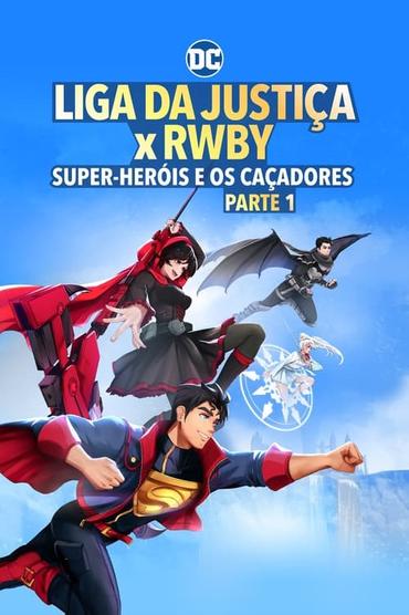 Liga da Justiça x RWBY: Super-Heróis e Caçadores - Parte 1